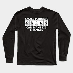 Small Periodic Actions Can Make Big Changes Long Sleeve T-Shirt